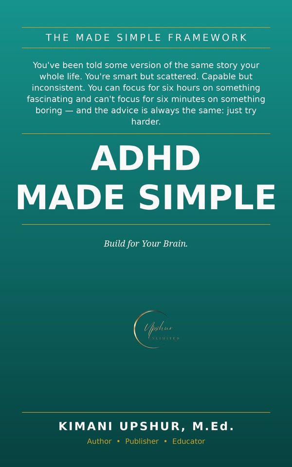 ADHD Made Simple book cover by Kimani Upshur, M.Ed.