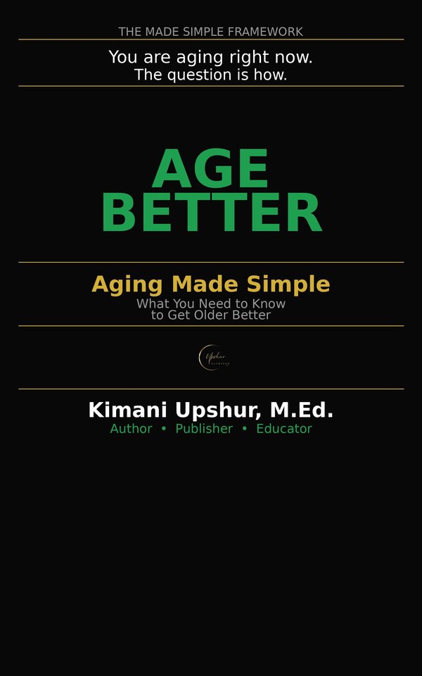 Aging Made Simple book cover by Kimani Upshur, M.Ed.