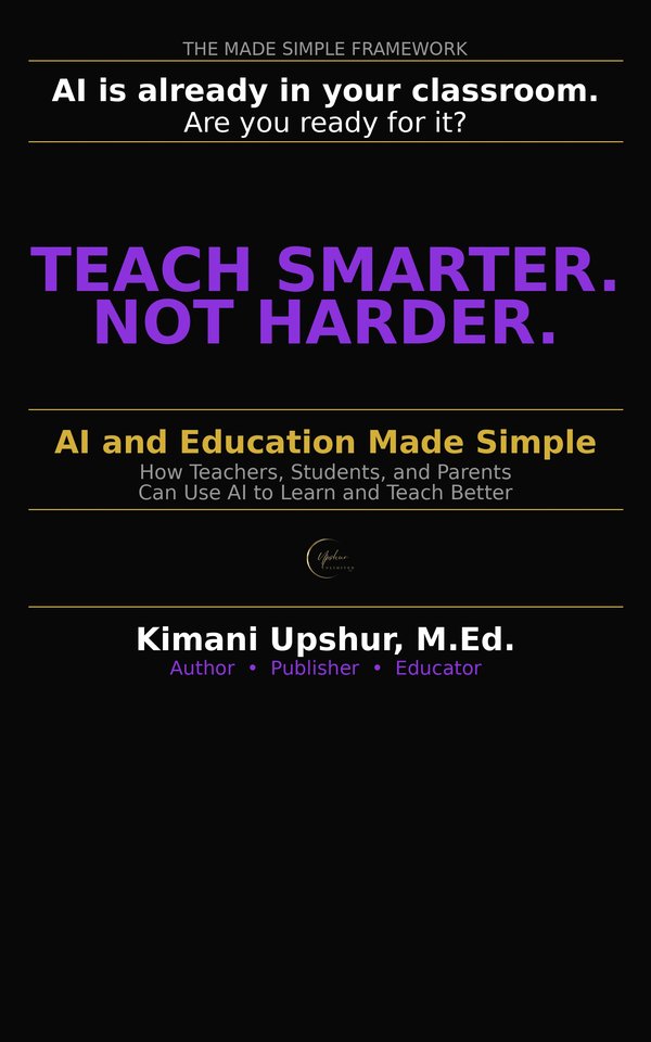 AI and Education Made Simple book cover by Kimani Upshur, M.Ed.