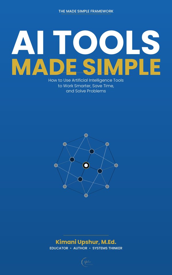 AI Tools Made Simple book cover by Kimani Upshur, M.Ed.