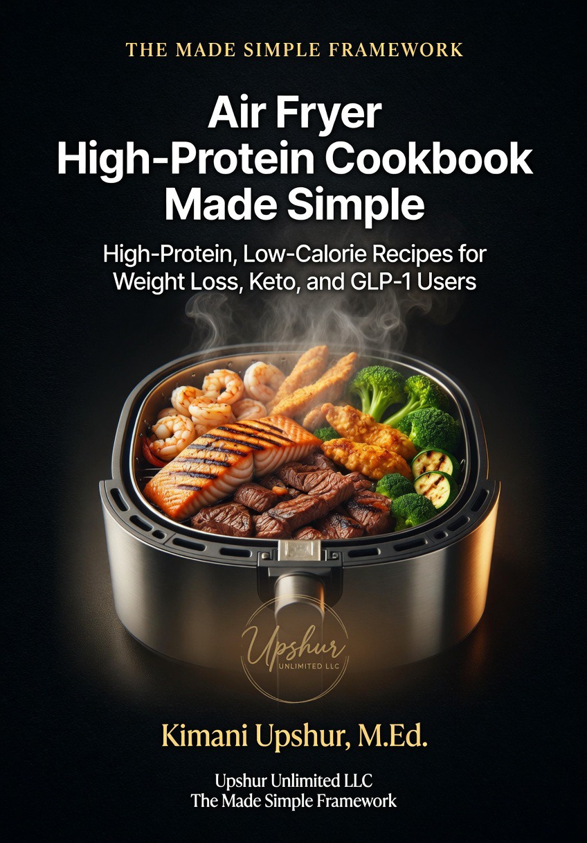 Air Fryer High-Protein Cookbook Made Simple: High-Protein, Low-Calorie Recipes for Weight Loss, Keto, and GLP-1 Users cover