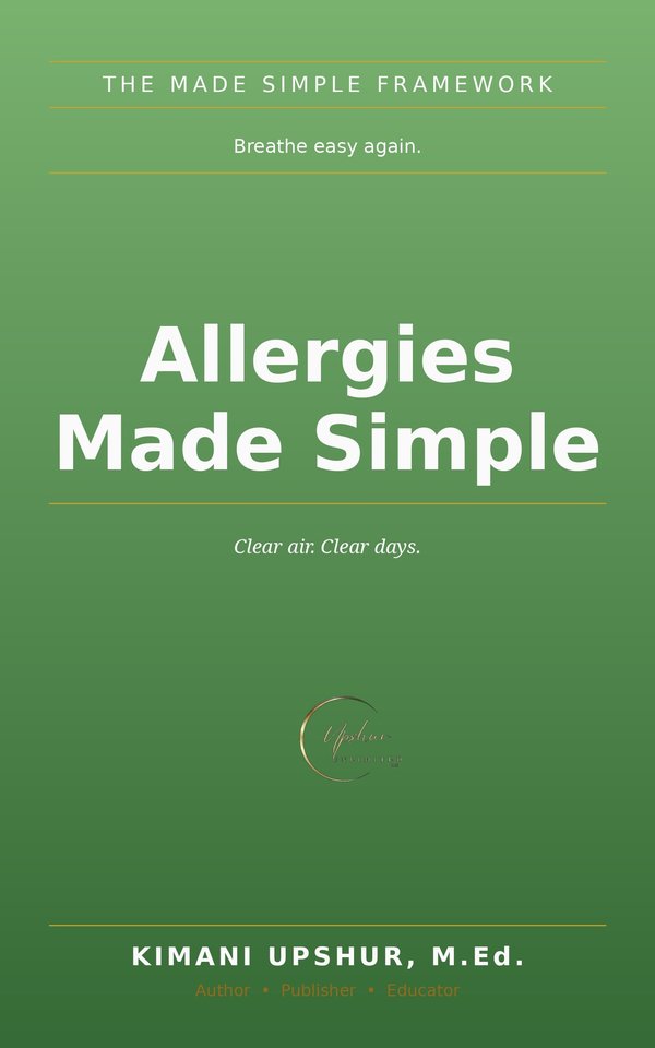 Allergies Made Simple book cover by Kimani Upshur, M.Ed.