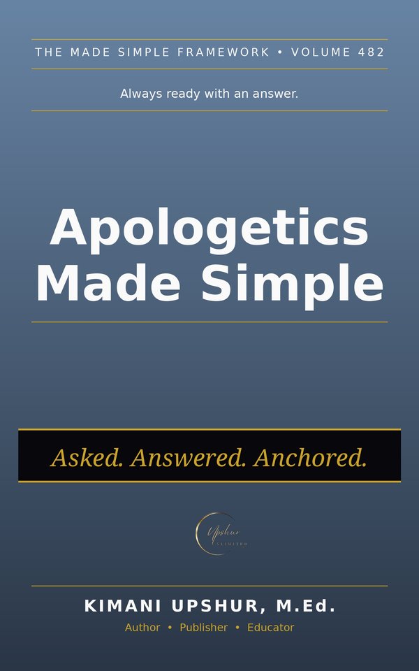 Apologetics Made Simple book cover by Kimani Upshur, M.Ed.