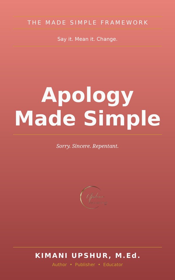 Apology Made Simple book cover by Kimani Upshur, M.Ed.