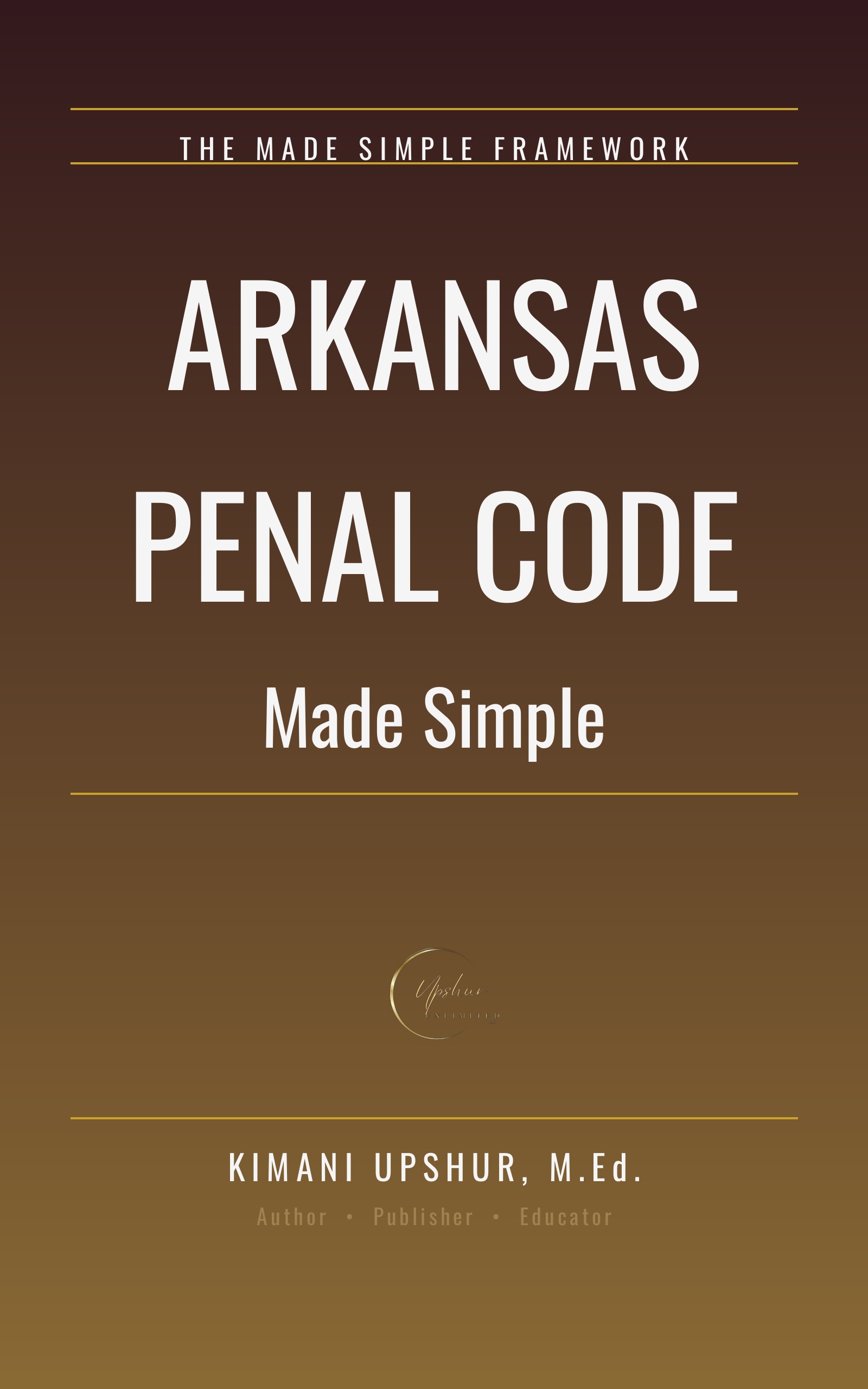 Arkansas Penal Code Made Simple book cover by Kimani Upshur, M.Ed.