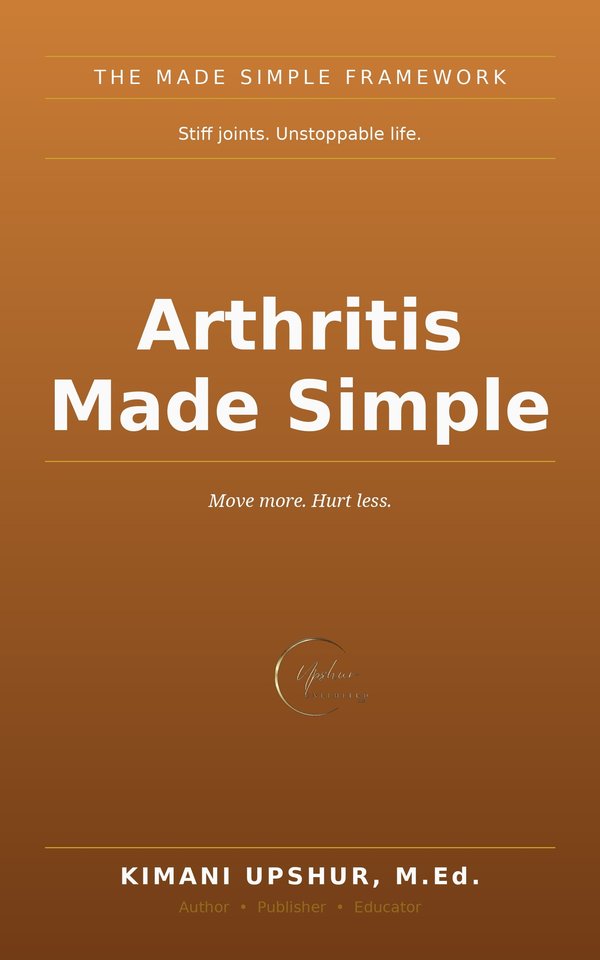 Arthritis Made Simple book cover by Kimani Upshur, M.Ed.