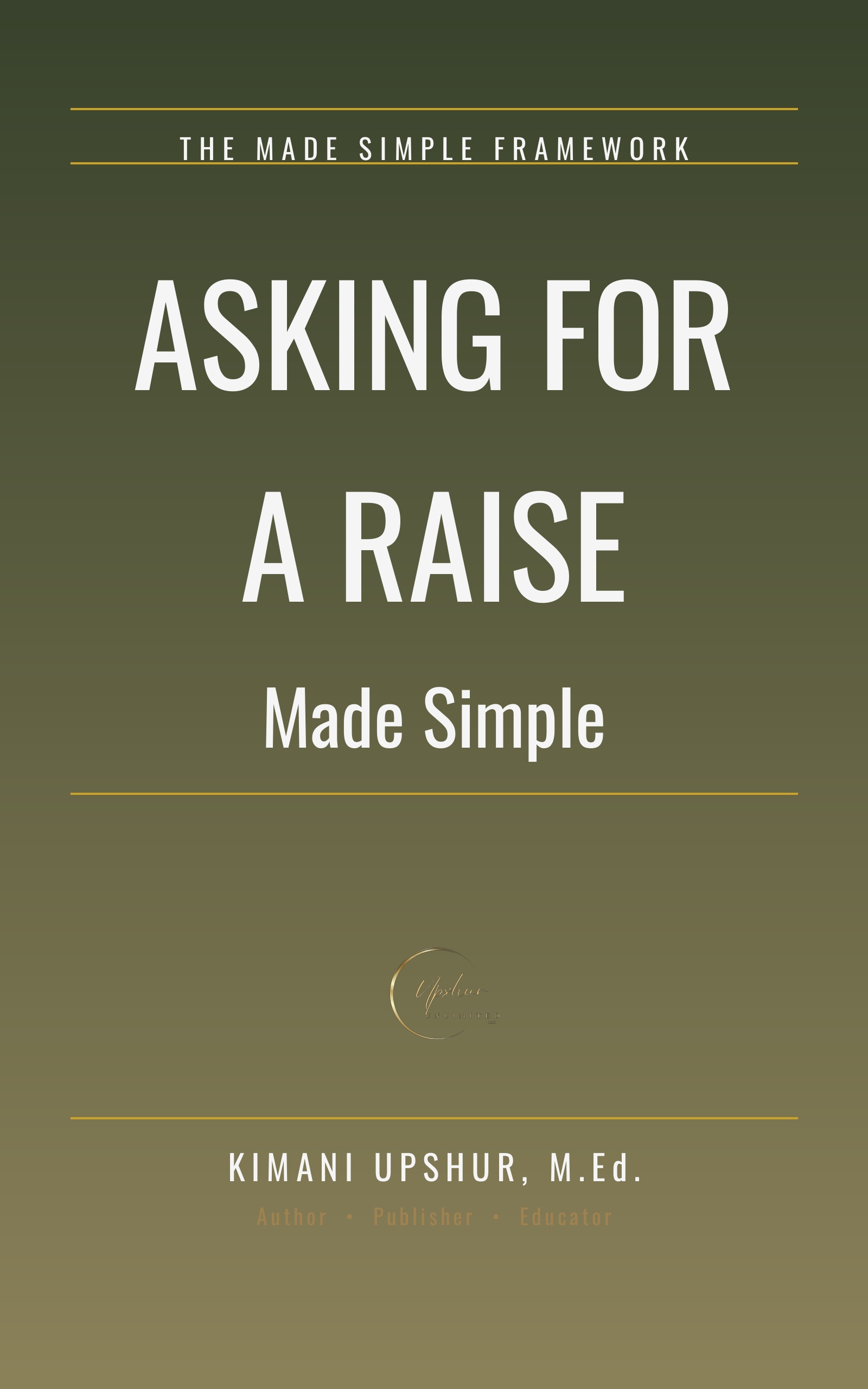 Asking for a Raise Made Simple book cover by Kimani Upshur, M.Ed.