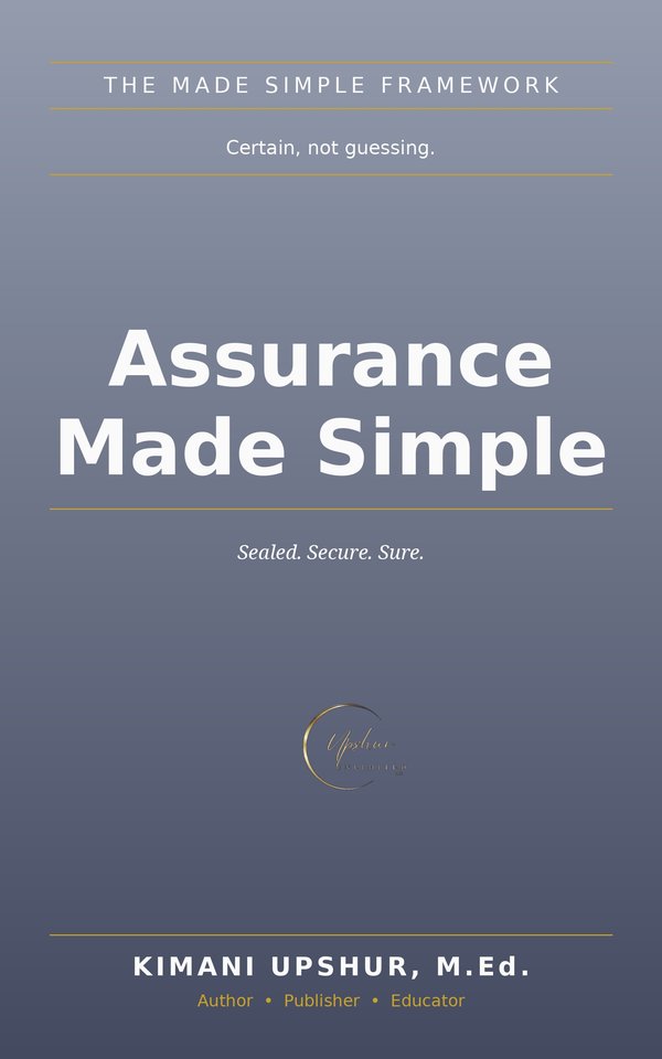 Assurance Made Simple book cover by Kimani Upshur, M.Ed.