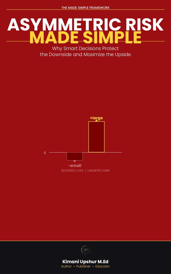 Asymmetric Risk Made Simple book cover by Kimani Upshur, M.Ed.