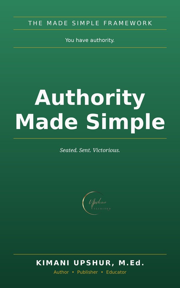 Authority Made Simple book cover by Kimani Upshur, M.Ed.