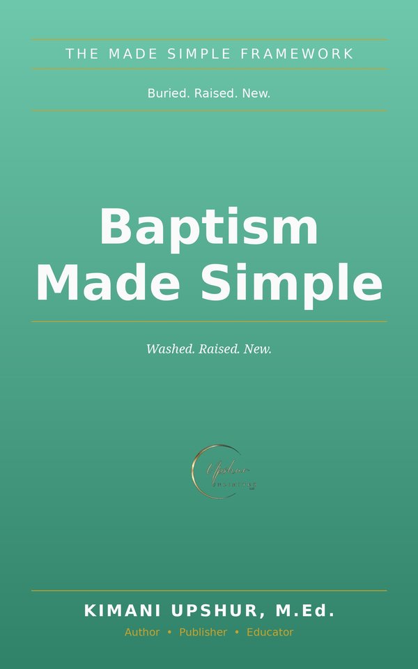 Baptism Made Simple book cover by Kimani Upshur, M.Ed.