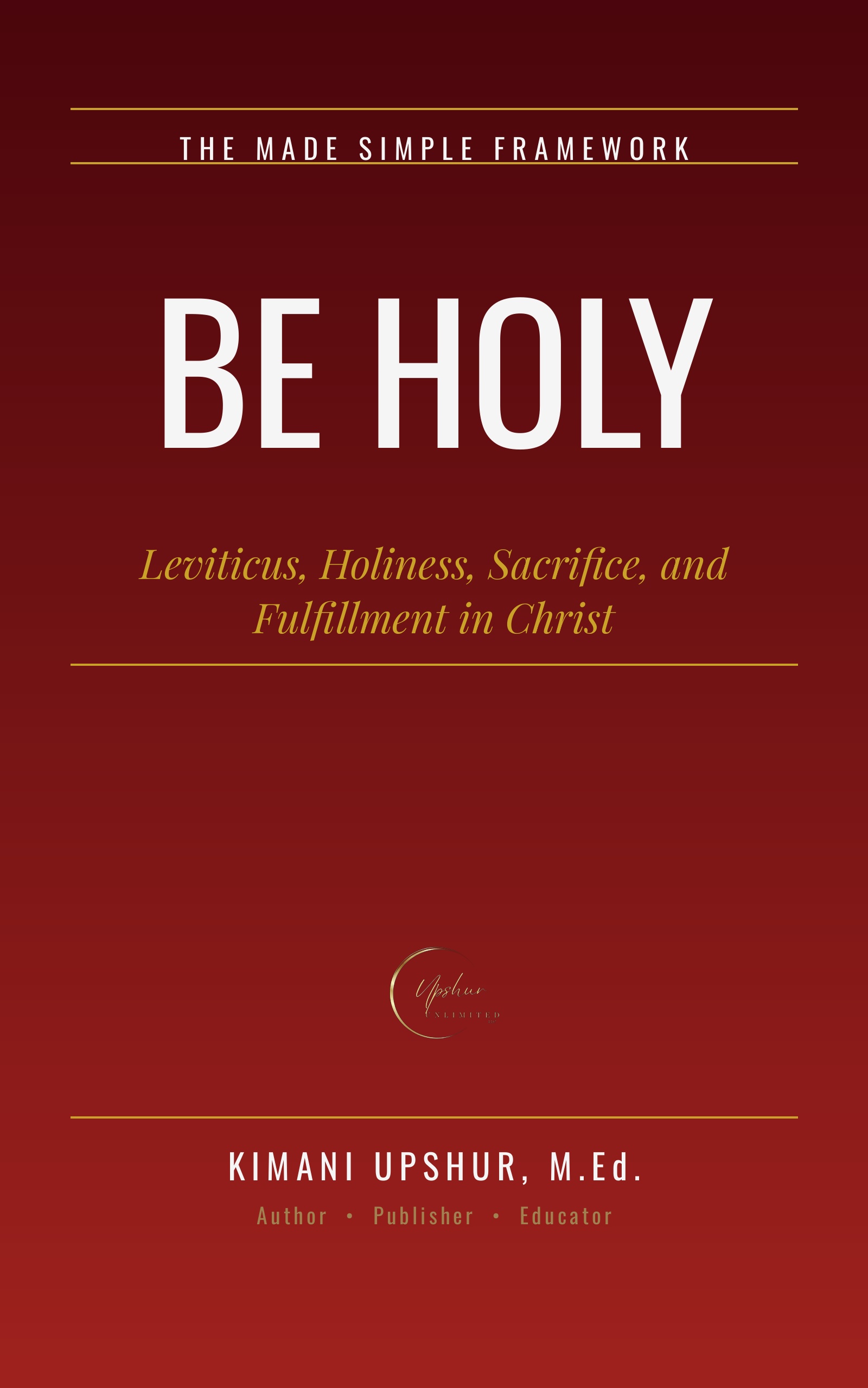 Be Holy book cover by Kimani Upshur, M.Ed.