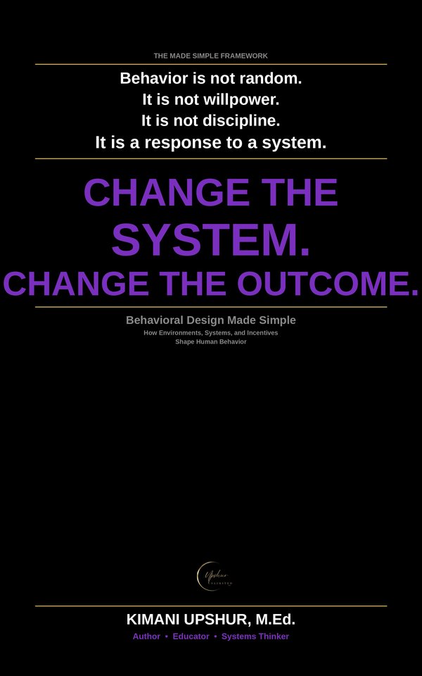 Behavioral Design Made Simple book cover by Kimani Upshur, M.Ed.