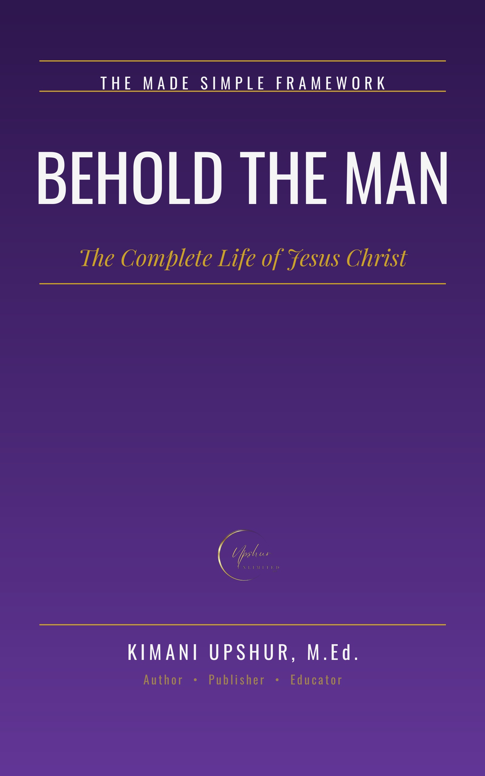 Behold the Man book cover by Kimani Upshur, M.Ed.