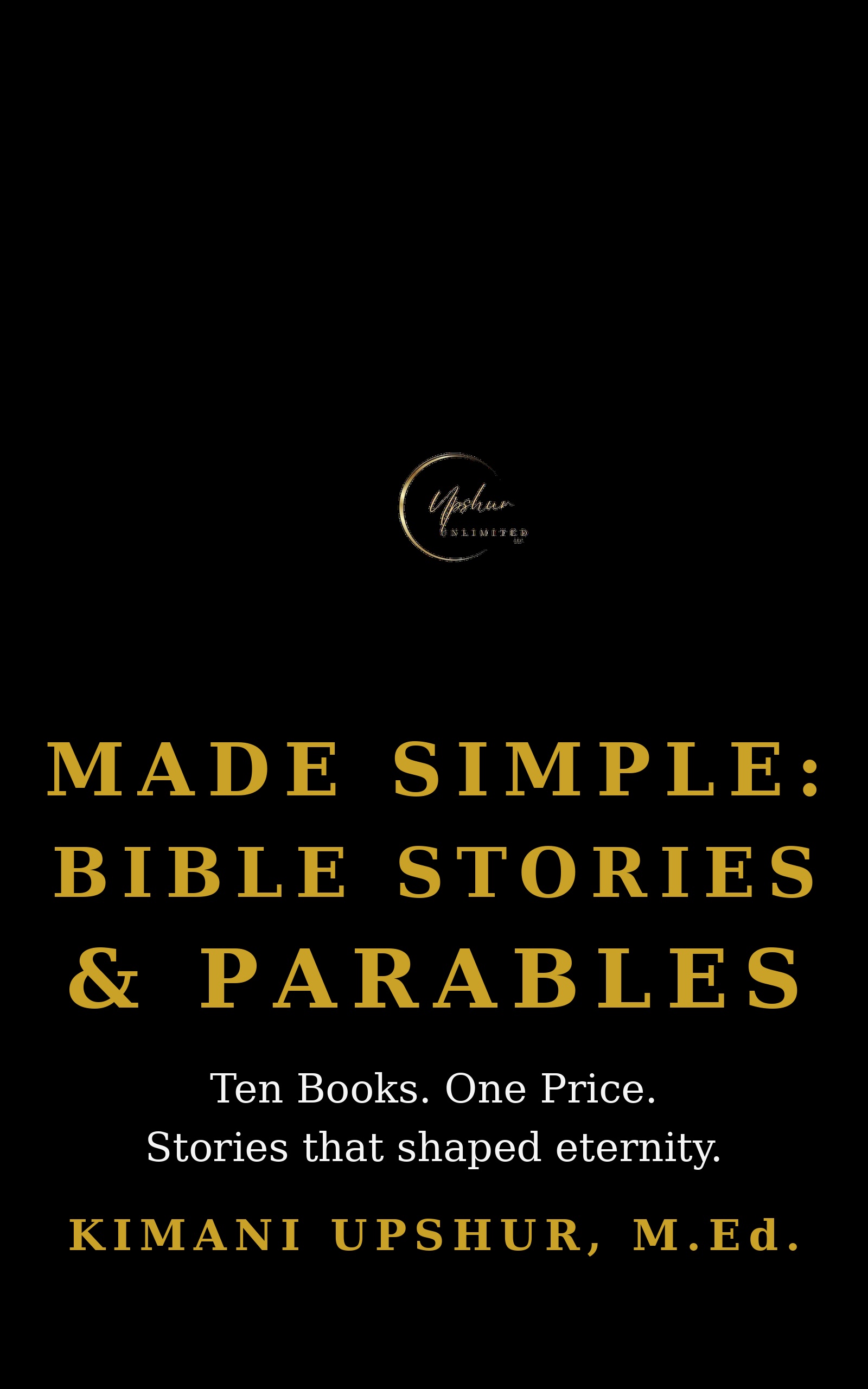 Made Simple: Bible Stories & Parables — The Complete Box Set book cover by Kimani Upshur, M.Ed.