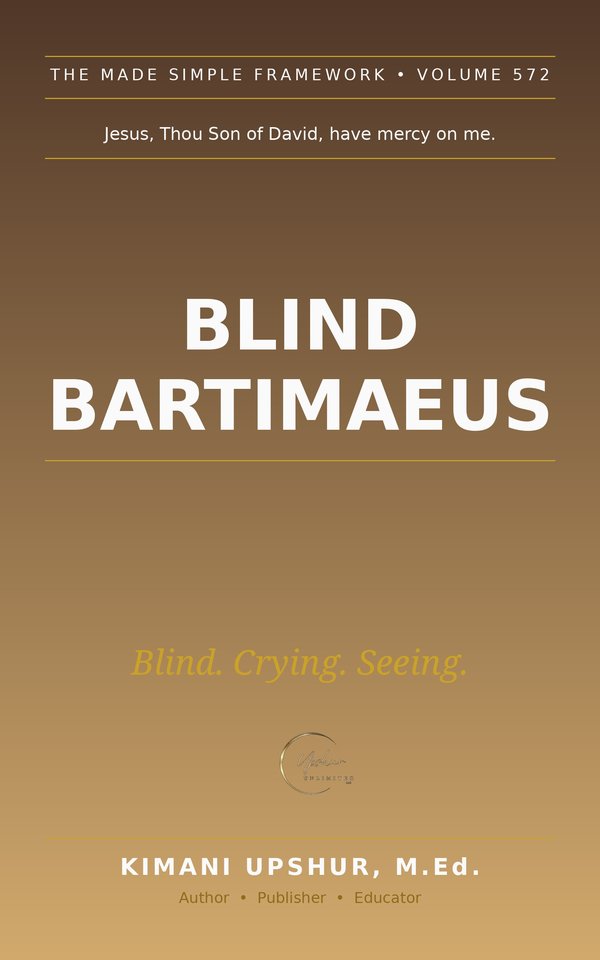 Blind Bartimaeus Made Simple book cover by Kimani Upshur, M.Ed.
