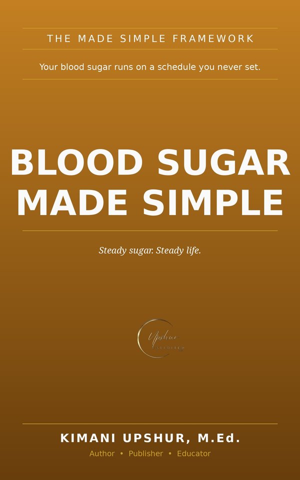 Blood Sugar Made Simple book cover by Kimani Upshur, M.Ed.