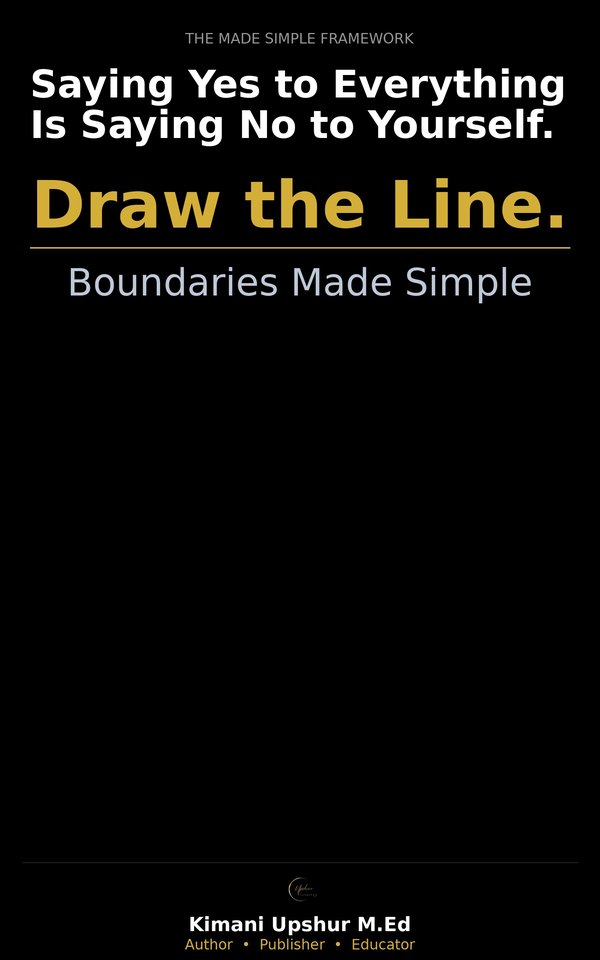 Boundaries Made Simple book cover by Kimani Upshur, M.Ed.
