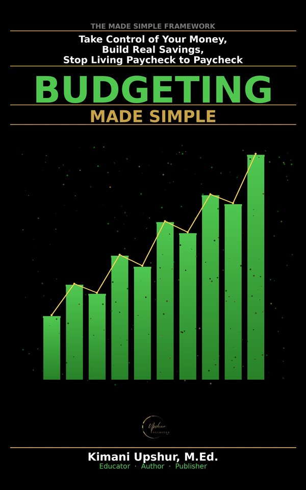 Budgeting Made Simple book cover by Kimani Upshur, M.Ed.
