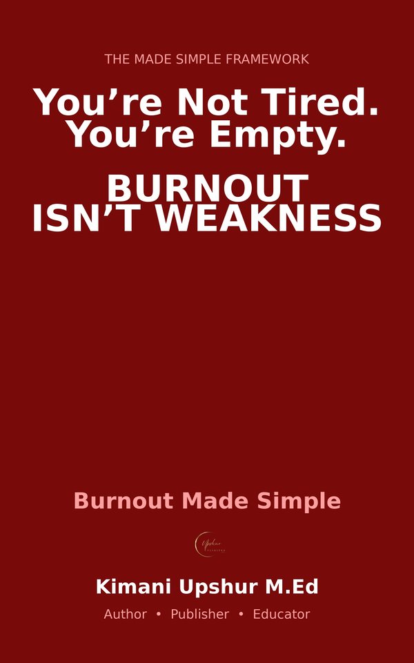 Burnout Made Simple book cover by Kimani Upshur, M.Ed.