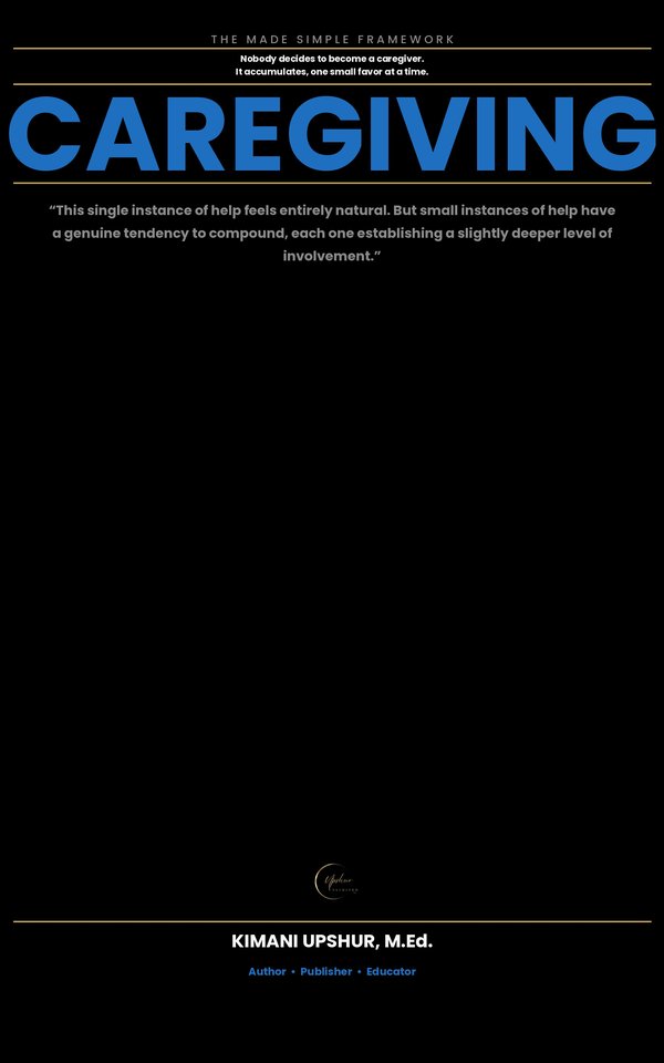 Caregiving Made Simple book cover by Kimani Upshur, M.Ed.