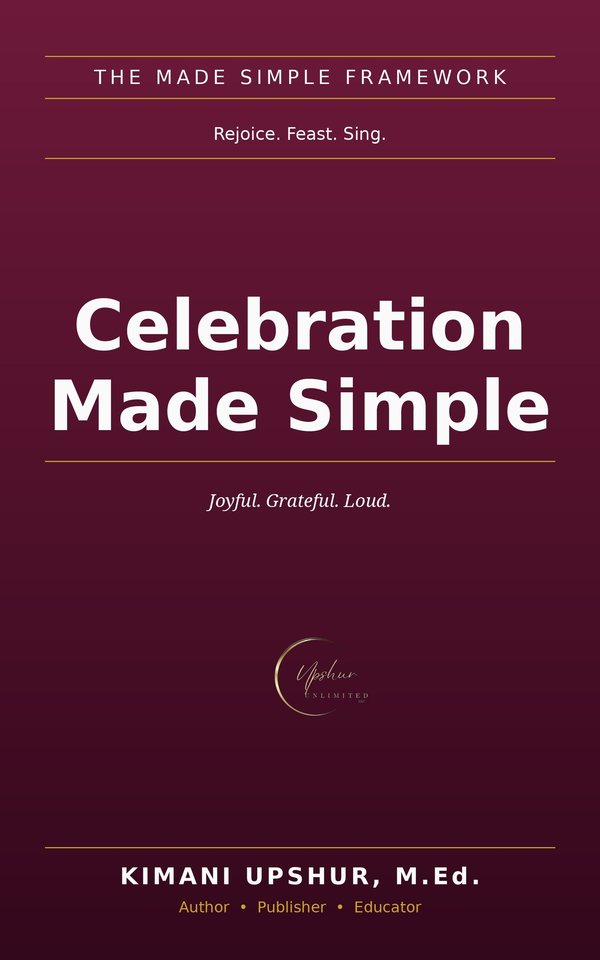 Celebration Made Simple book cover by Kimani Upshur, M.Ed.