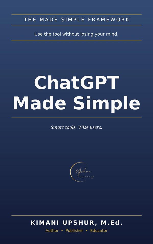 Chatgpt Made Simple book cover by Kimani Upshur, M.Ed.