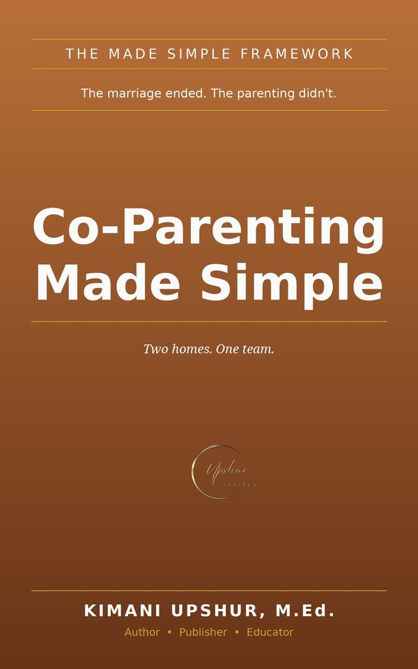 Co Parenting Made Simple book cover by Kimani Upshur, M.Ed.