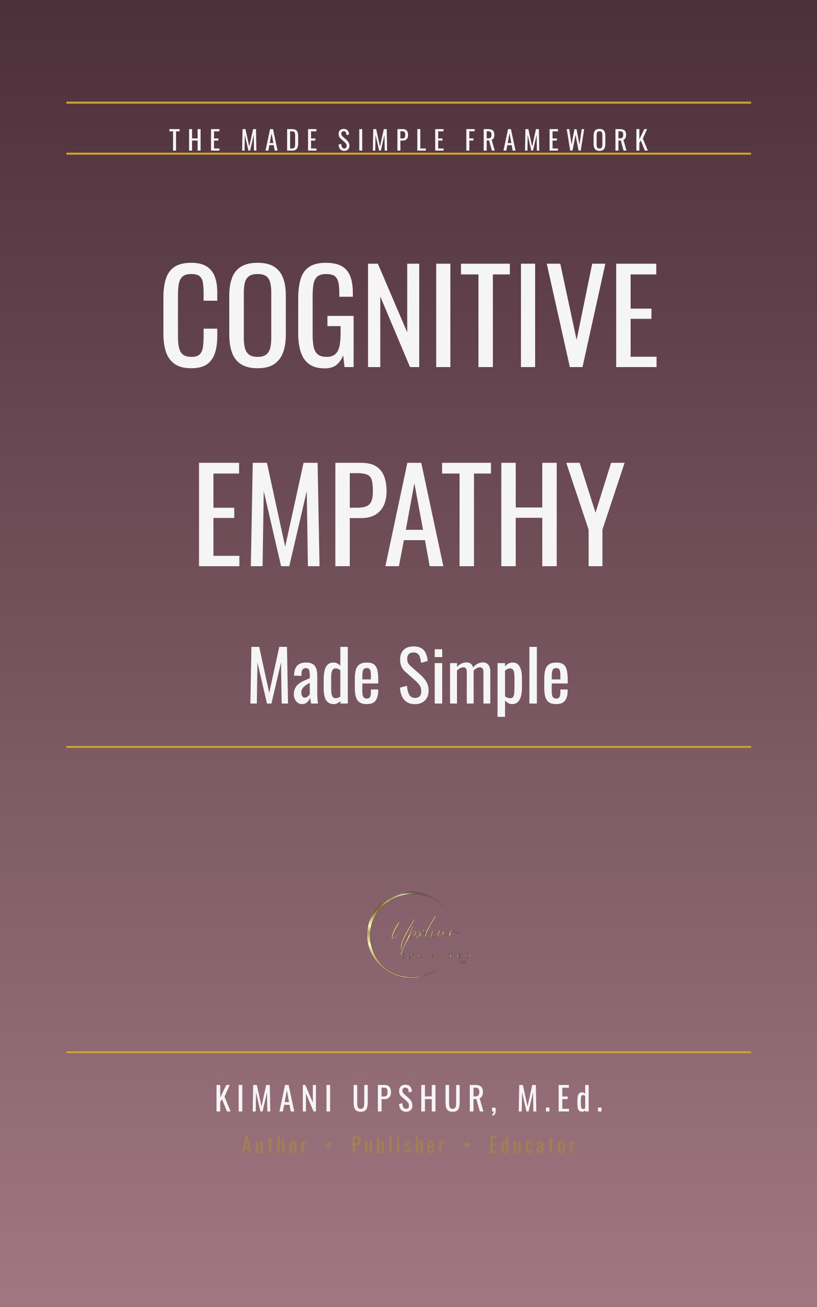 Cognitive Empathy Made Simple book cover by Kimani Upshur, M.Ed.
