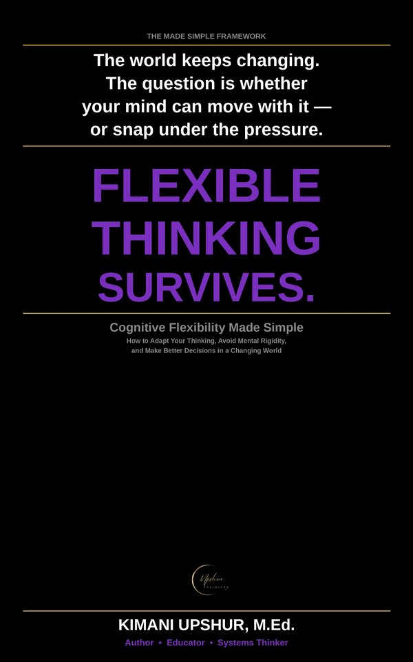 Cognitive Flexibility Made Simple book cover by Kimani Upshur, M.Ed.