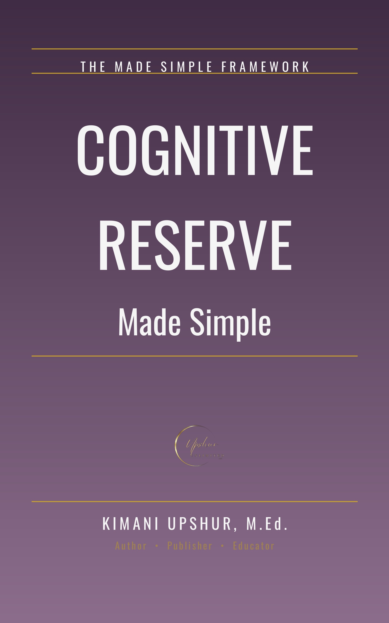 Cognitive Reserve Made Simple book cover by Kimani Upshur, M.Ed.