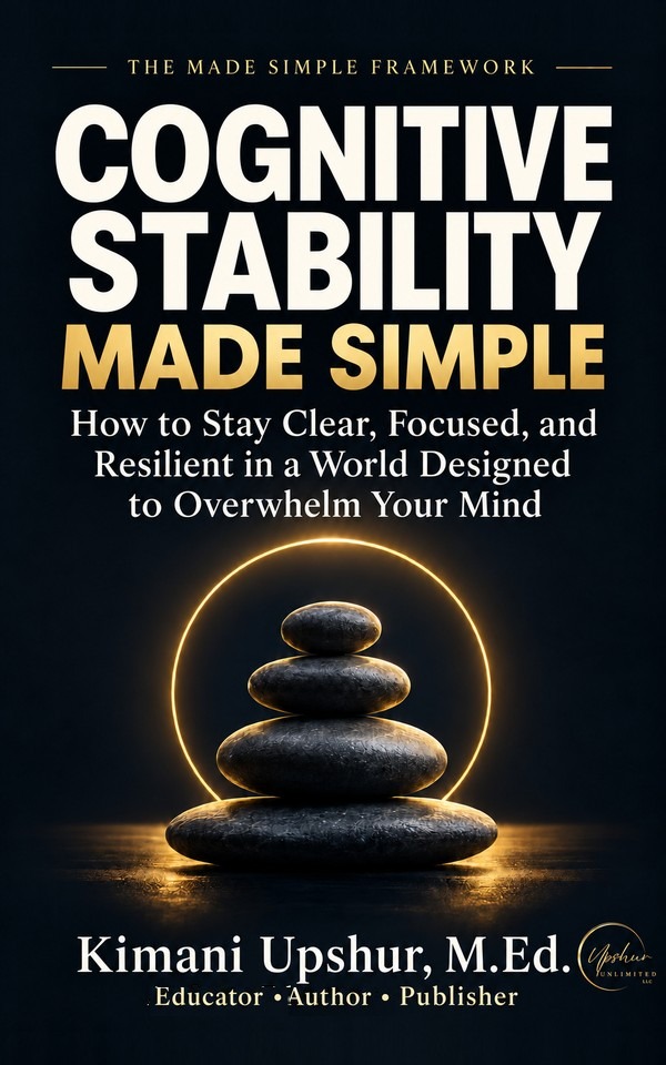 Cognitive Stability Made Simple book cover by Kimani Upshur, M.Ed.
