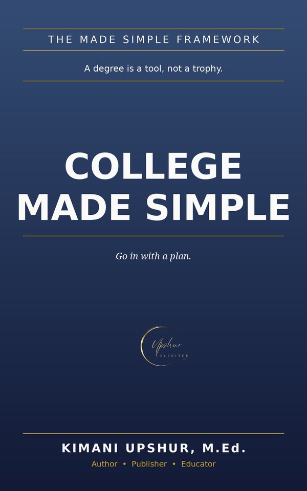College Made Simple book cover by Kimani Upshur, M.Ed.