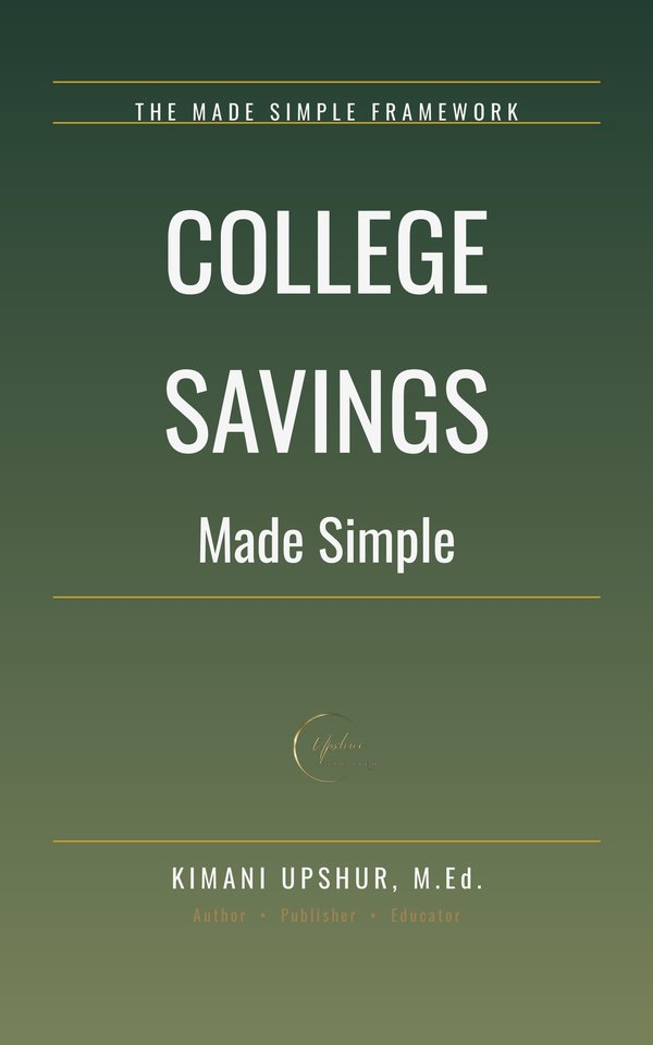 College Savings Made Simple book cover by Kimani Upshur, M.Ed.