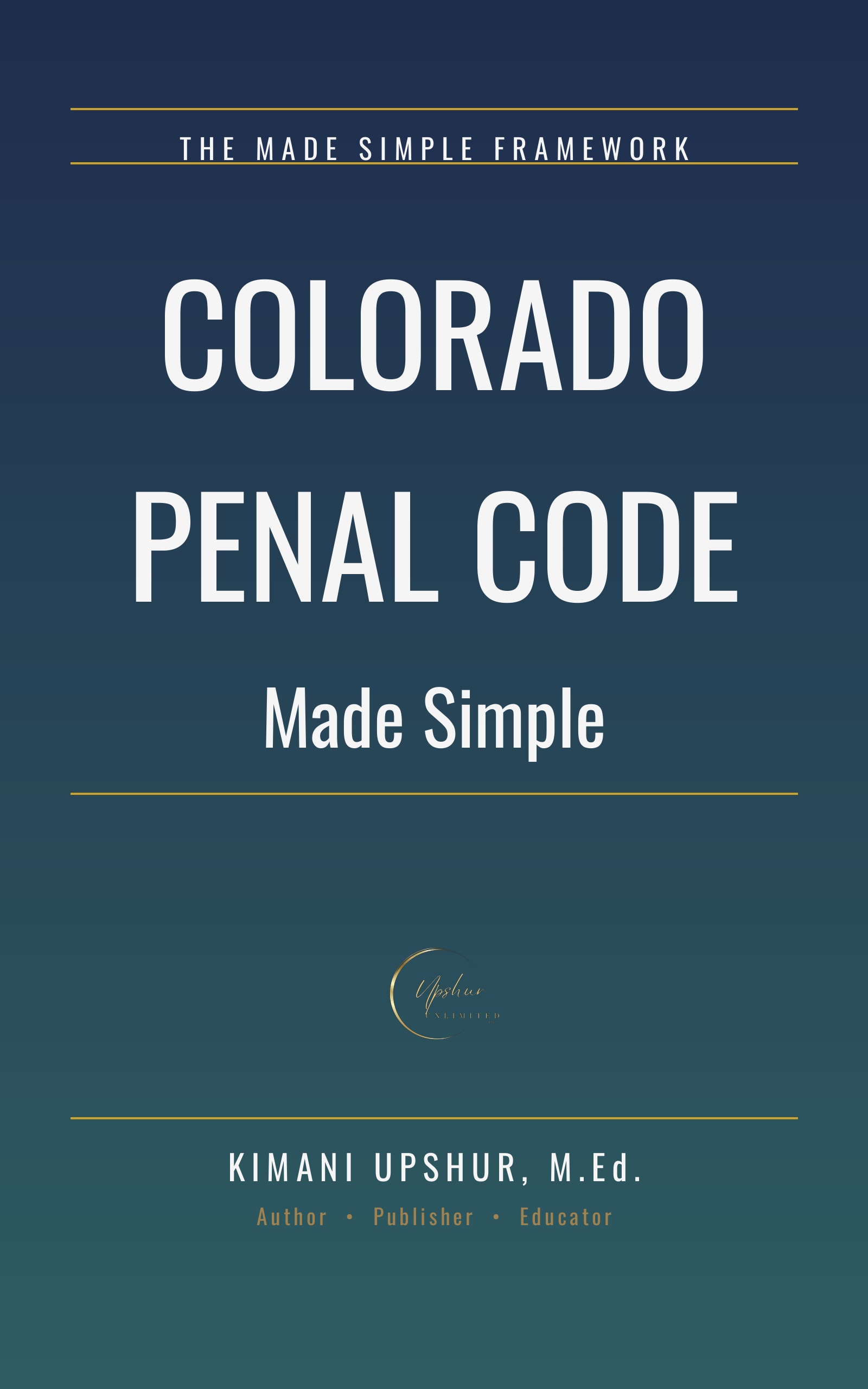 Colorado Penal Code Made Simple book cover by Kimani Upshur, M.Ed.