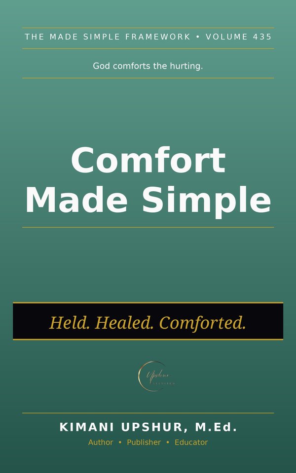 Comfort Made Simple book cover by Kimani Upshur, M.Ed.