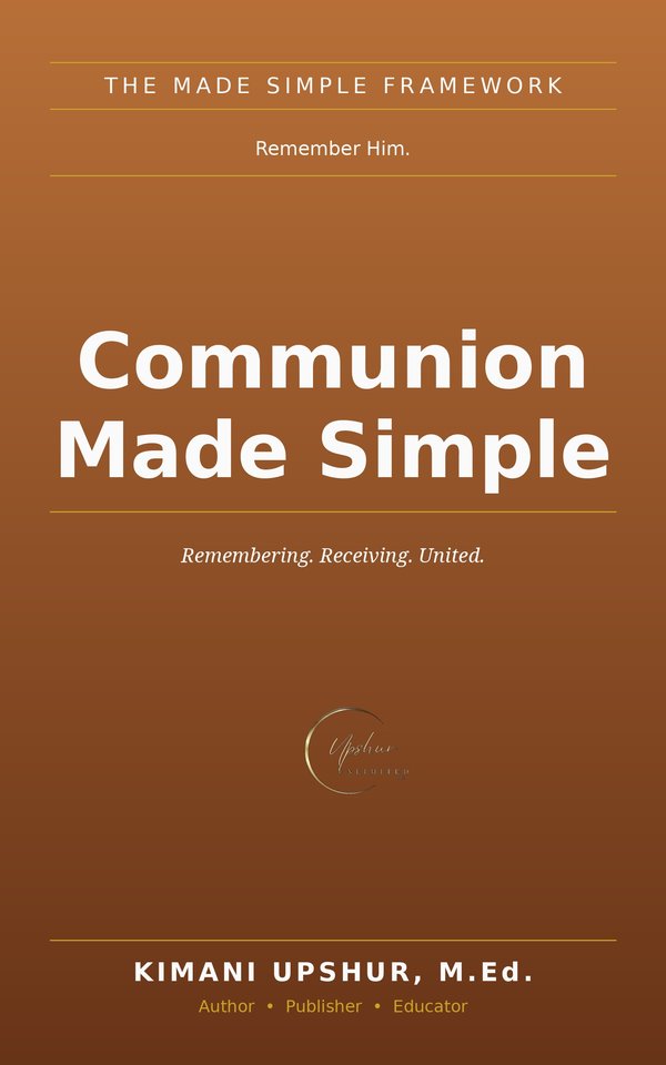 Communion Made Simple book cover by Kimani Upshur, M.Ed.