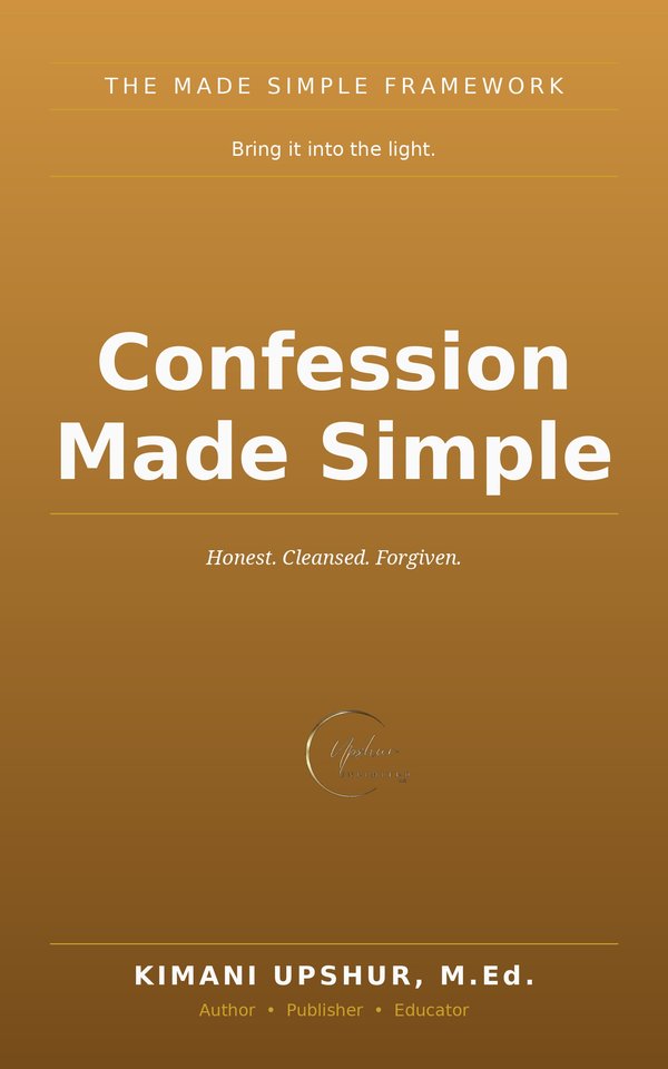 Confession Made Simple book cover by Kimani Upshur, M.Ed.