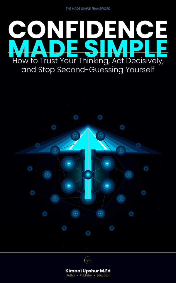 Confidence Made Simple book cover by Kimani Upshur, M.Ed.