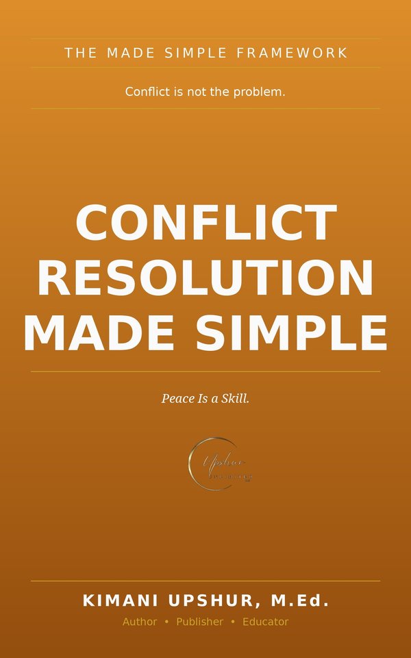 Conflict Resolution Made Simple book cover by Kimani Upshur, M.Ed.