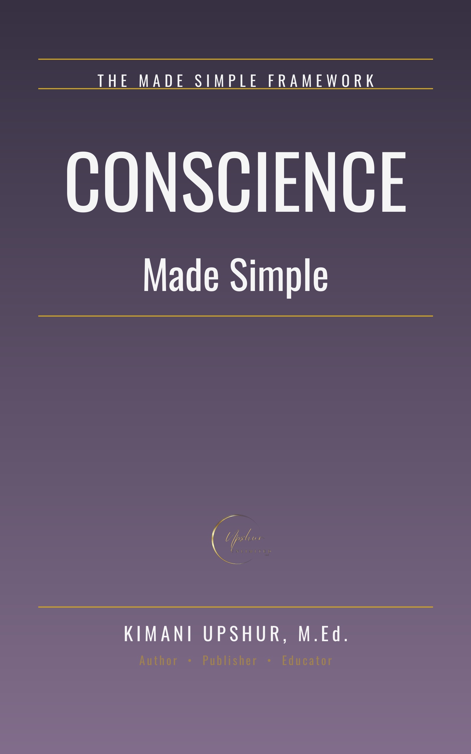 Conscience Made Simple book cover by Kimani Upshur, M.Ed.