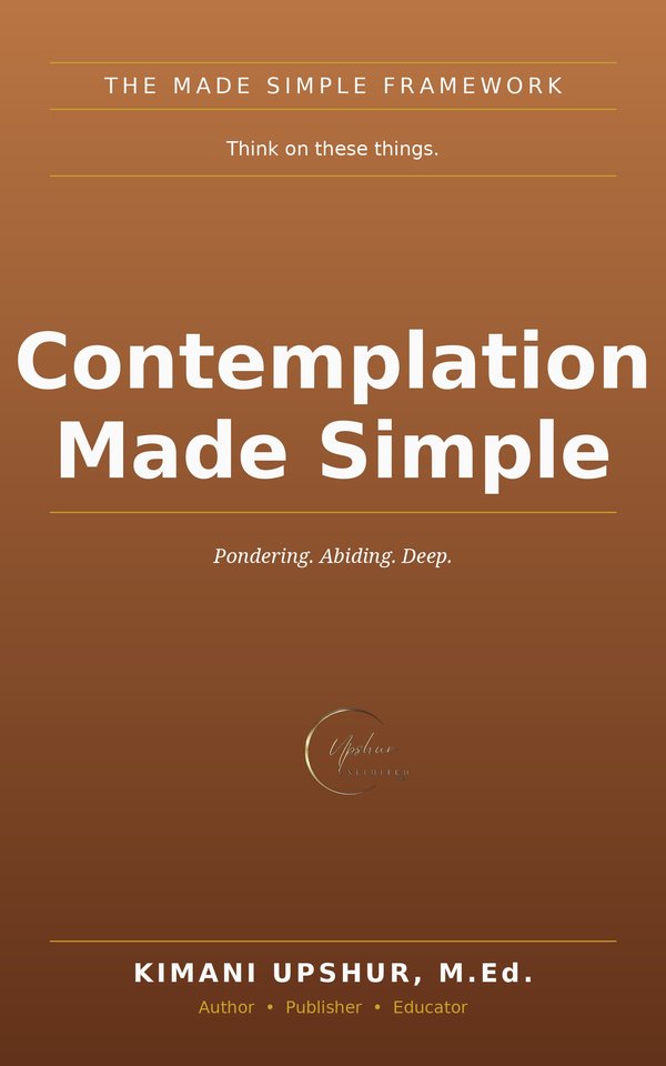 Contemplation Made Simple book cover by Kimani Upshur, M.Ed.