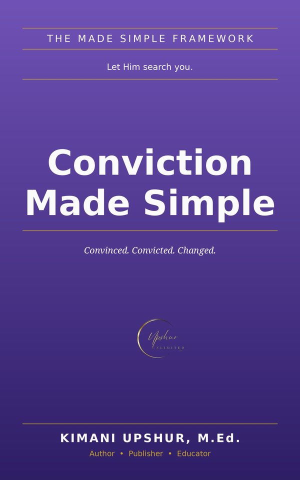 Conviction Made Simple book cover by Kimani Upshur, M.Ed.