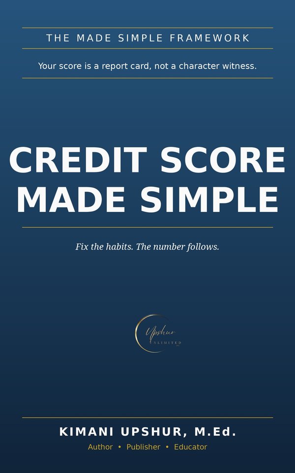 Credit Score Made Simple book cover by Kimani Upshur, M.Ed.