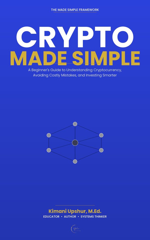 Crypto Made Simple book cover by Kimani Upshur, M.Ed.