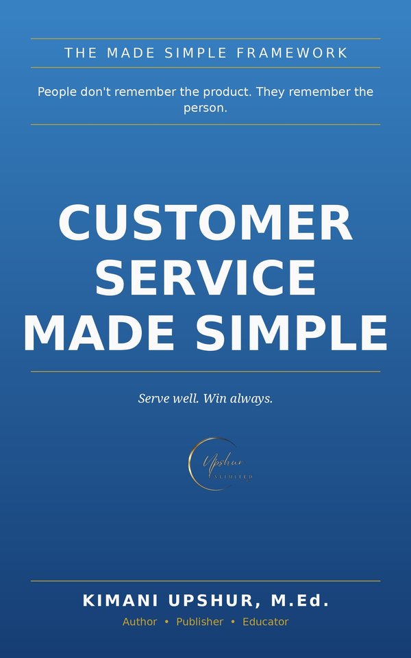 Customer Service Made Simple book cover by Kimani Upshur, M.Ed.
