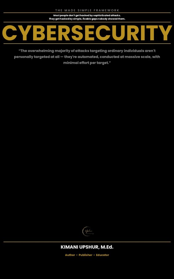 Cyber Security Made Simple book cover by Kimani Upshur, M.Ed.