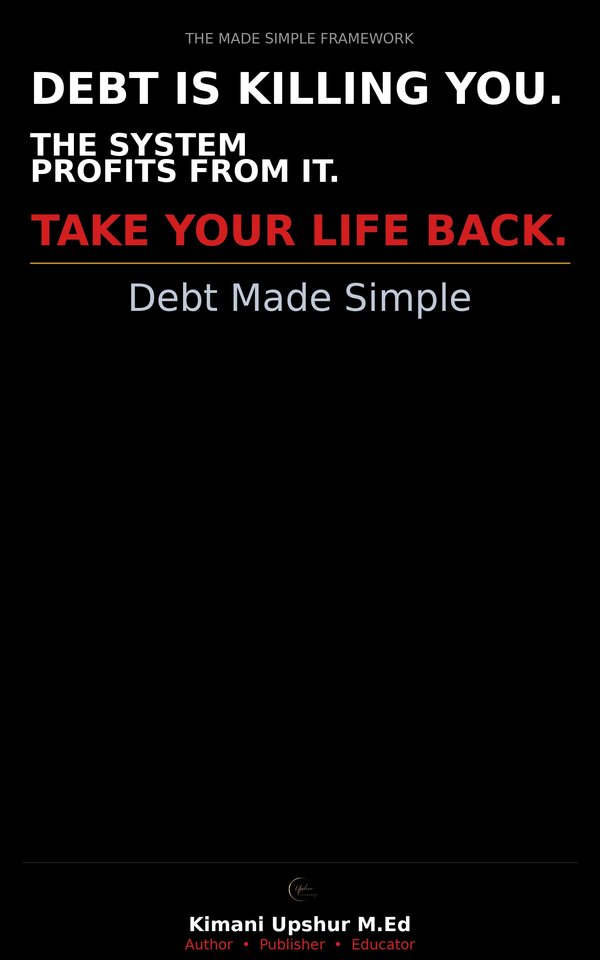 Debt Made Simple book cover by Kimani Upshur, M.Ed.