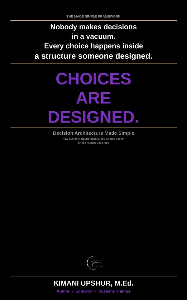 Decision Architecture Made Simple book cover by Kimani Upshur, M.Ed.