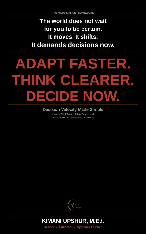 Decision Velocity Made Simple book cover by Kimani Upshur, M.Ed.